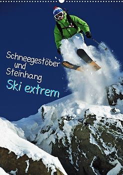 Schneegestöber und Steinhang: Ski extrem (Posterbuch DIN A3 hoch)
