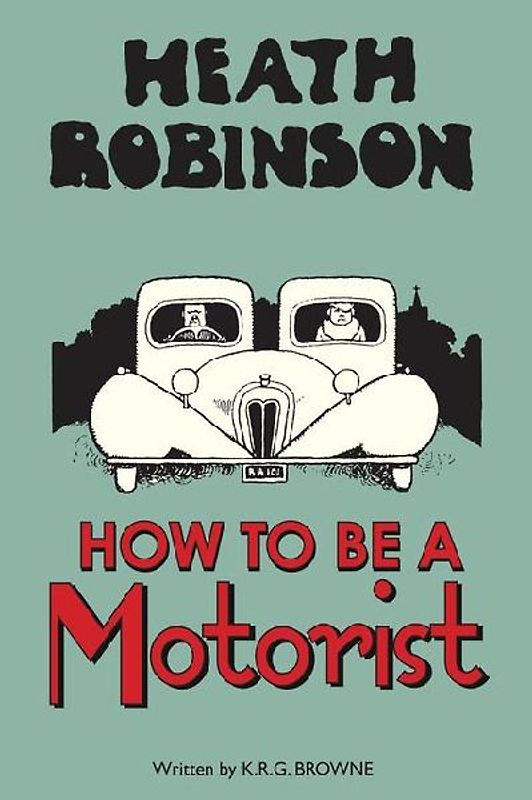 Heath Robinson: How to be a Motorist