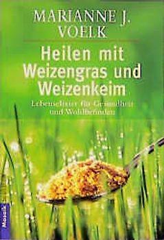 Heilen mit Weizengras und Weizenkeim