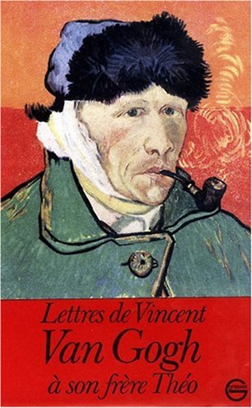 Lettres de Vincent Van Gogh à son frère Théo - Van Gogh, Vincent