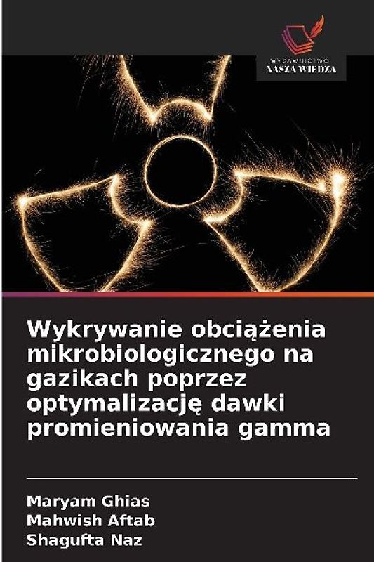 Wykrywanie obci¿¿enia mikrobiologicznego na gazikach poprzez optymalizacj¿ dawki promieniowania gamma