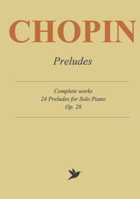 Frederic Chopin Preludes - Complete works: 24 Preludes for Solo Piano, Op. 28