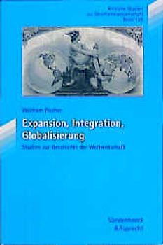 Expansion, Integration, Globalisierung. Studien zur Geschichte der Weltwirtschaft
