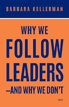 Why We Follow Leaders--And Why We Don't