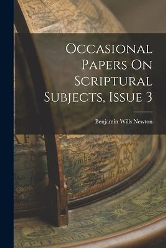 Occasional Papers On Scriptural Subjects, Issue 3
