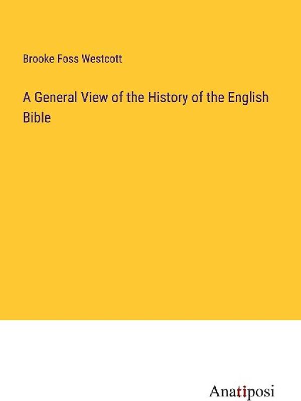 A General View of the History of the English Bible