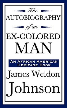 The Autobiography of an Ex-Colored Man (an African American Heritage Book)