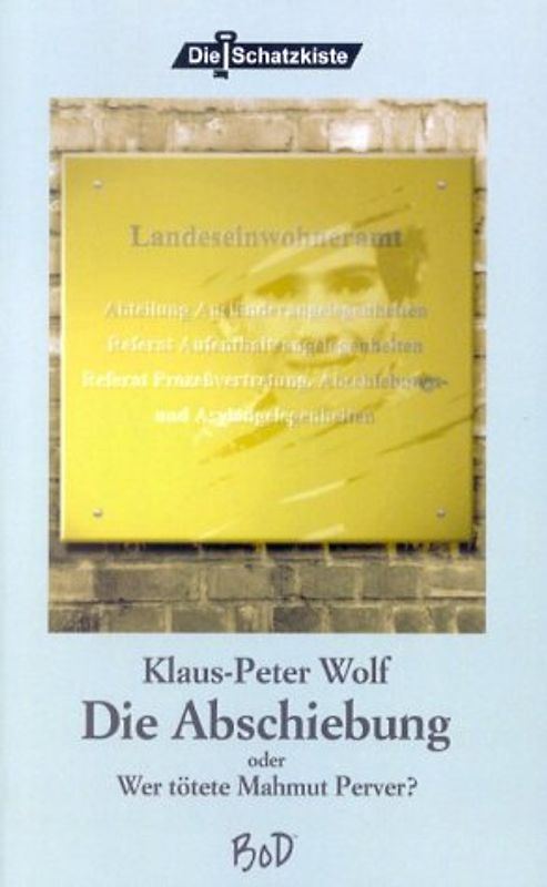 Die Abschiebung oder Wer tötete Mahmut Perver?