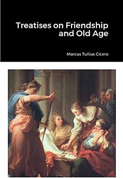 Treatises on Friendship and Old Age