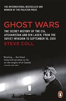 Ghost Wars: The Secret History of the CIA, Afghanistan and Bin Laden - Steve Coll