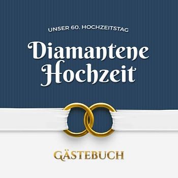 Unser 60. Hochzeitstag - Diamantene Hochzeit - Gästebuch: Dekoration zur Feier der Diamanthochzeit - 60 Jahre - Deko Buch mit schöner Einleitung für Glückwünsche und Fotos der Gäste
