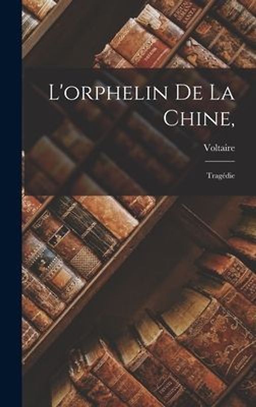 L'orphelin De La Chine,: Tragédie