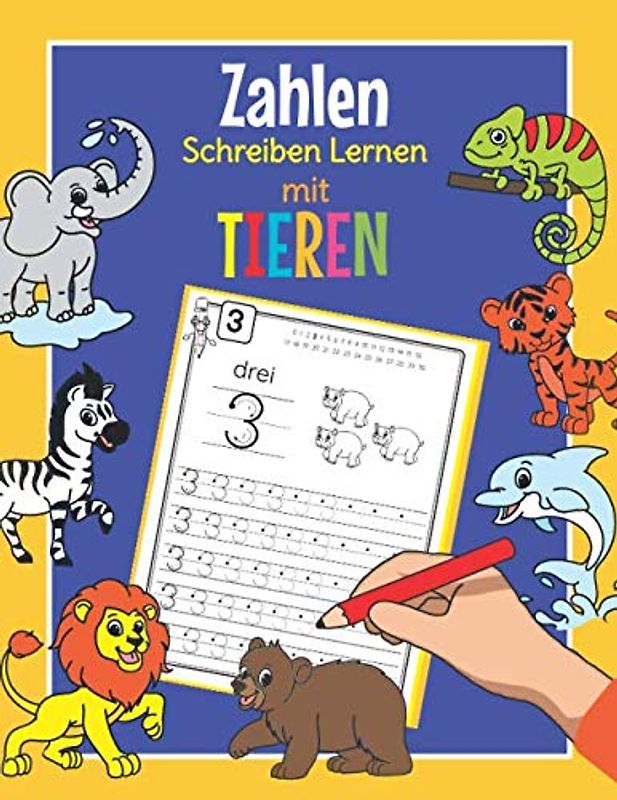 Zahlen Schreiben Lernen mit Tieren: Perfekt für Tier Fans | Zahlen Übungsheft für Kindergarten, Vorschule und 1. Klasse