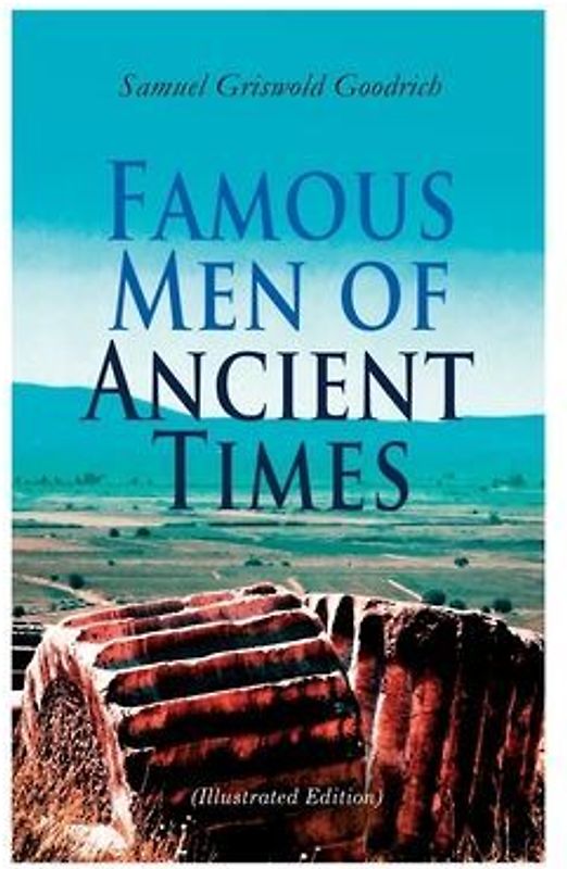 Famous Men of Ancient Times (Illustrated Edition)