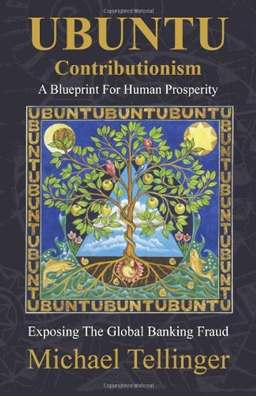 UBUNTU Contributionism - A Blueprint For Human Prosperity: Exposing the global banking fraud - Tellinger, Michael