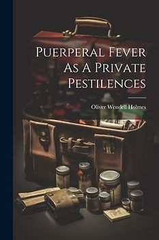 Puerperal Fever As A Private Pestilences