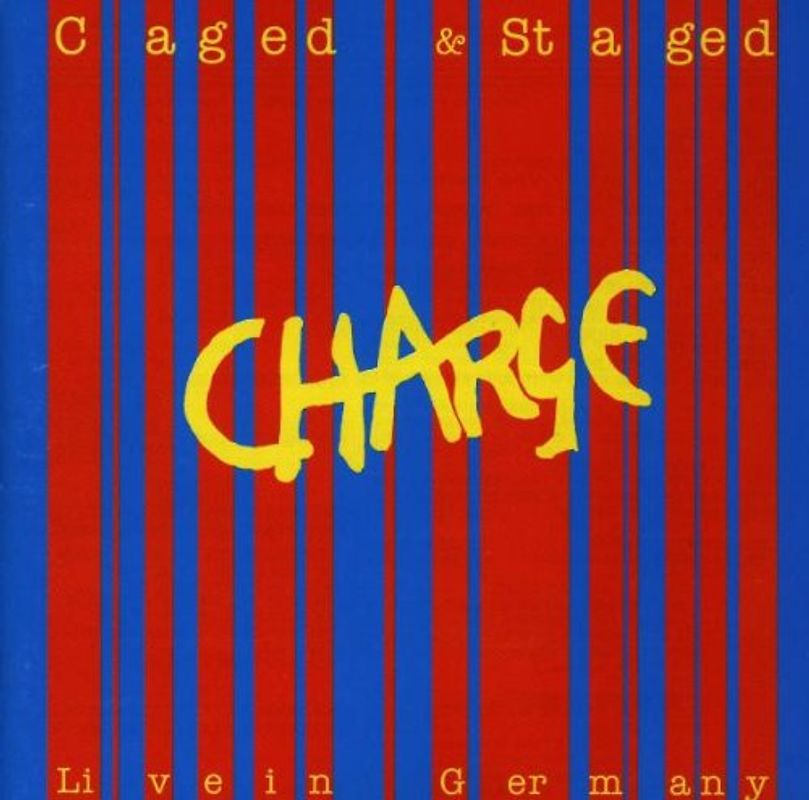 Charge - Caged & Staged(Live in Germany