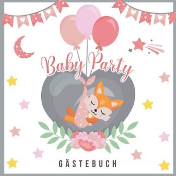 Baby Party Gästebuch: Baby Shower Gästebuch für Mädchen • Buch zum Eintragen für Gäste • Platz für 100 Einträge mit Wünschen fürs Baby und Eltern • ... frisch gebackene Eltern • Süßer Fuchs Design
