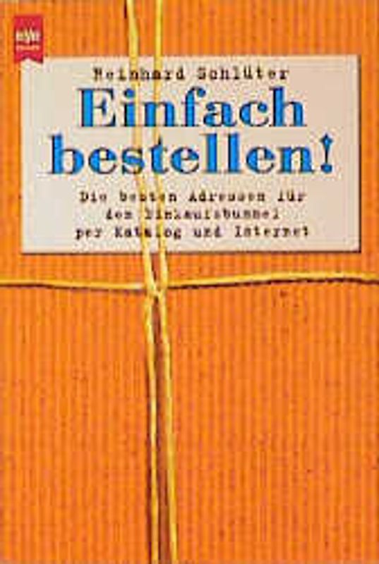 Einfach bestellen!. Die besten Adressen für den Einkaufsbummel per Katalog und Internet