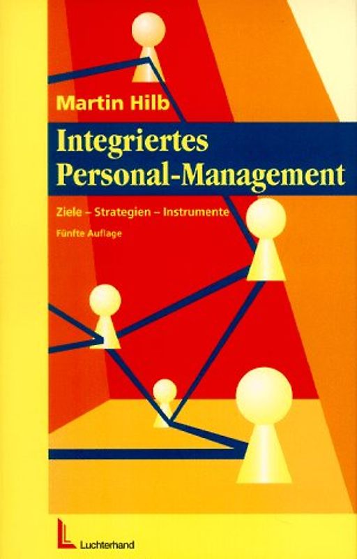 Integriertes Personalmanagement. Ziele - Strategien - Instrumente