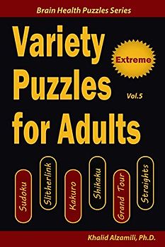 Variety Puzzles for Adults: 200 Extreme Puzzles & 6 Puzzle Types (Sudoku, Slitherlink, Kakuro, Shikaku, Grand Tour, Straights) (Brain Health Puzzles Series, Band 5)