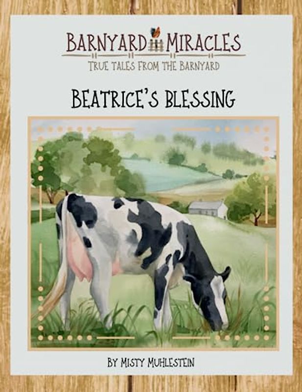 True tales from the barnyard:: Beatrice's Blessing (Barnyard Miracles)
