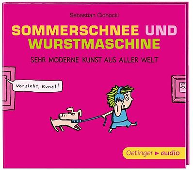 Sommerschnee und Wurstmaschine. Sehr moderne Kunst aus aller Welt (CD)