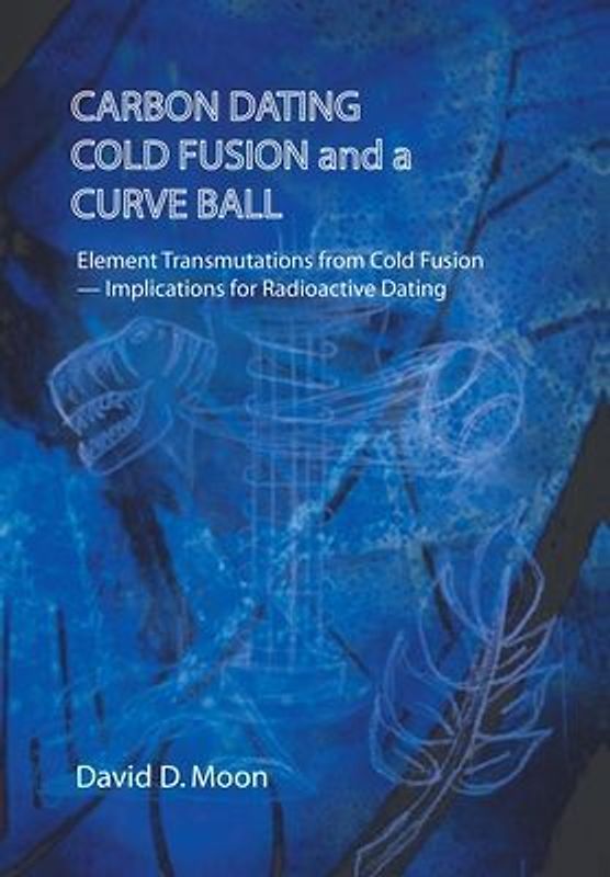Carbon Dating, Cold Fusion, and a Curve Ball