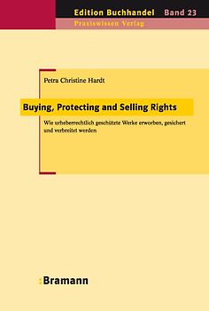 Buying, Protecting and Selling Rights (dt. Ausgabe)
