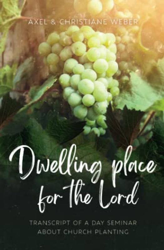 Dwelling Place for the Lord: Transcript of a day seminar about church planting