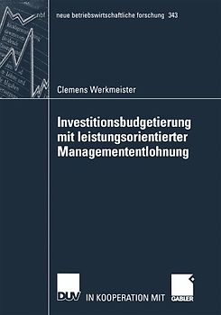 Investitionsbudgetierung mit leistungsorientierter Managemententlohnung