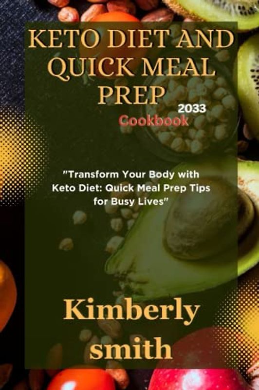 Keto Diet and Quick Meal Prep: "Transform Your Body with Keto Diet: Quick Meal Prep Tips for Busy Lives"