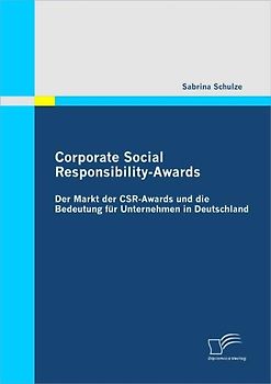 Corporate Social Responsibility-Awards. Der Markt der CSR-Awards und die Bedeutung für Unternehmen in Deutschland
