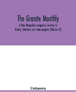 The Granite monthly, a New Hampshire magazine, devoted to history, literature and state progress (Volume LX)