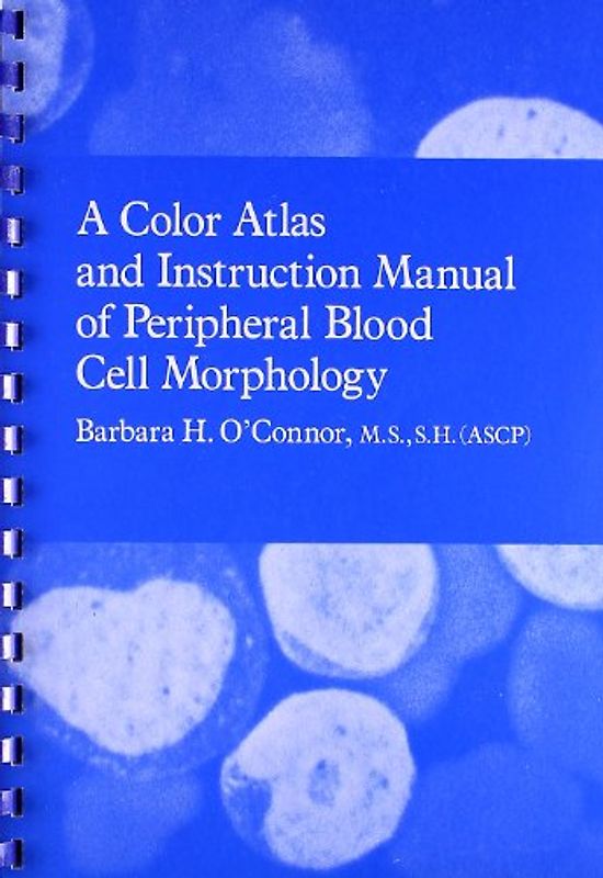 Colour Atlas and Instruction Manual of Peripheral Blood Cell