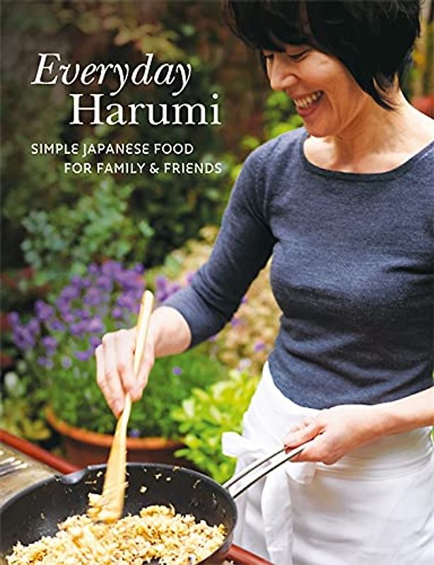 Everyday Harumi: Simple Japanese food for family and friends: Simple Japanese Food for Family & Friends