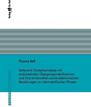 Seltenerd-Clusterkomplexe mit endohedralen Übergangsmetallatomen und ihre strukturellen sowie elektronischen Beziehungen zu intermetallischen Phasen
