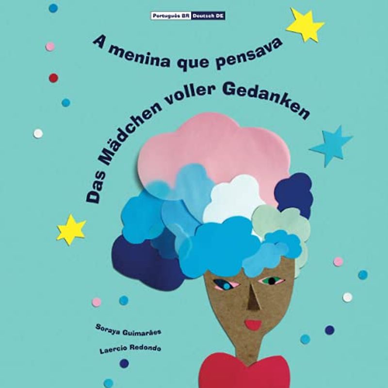 A menina que pensava – Das Mädchen voller Gedanken: (Bilingual Português Brasil - Deutsch / Portugiesisch - Alemão, Paperback)