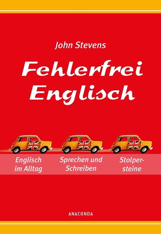 Fehlerfrei Englisch - Das Übungsbuch. Englisch im Alltag. Sprechen und Schreiben. Stolpersteine vermeiden