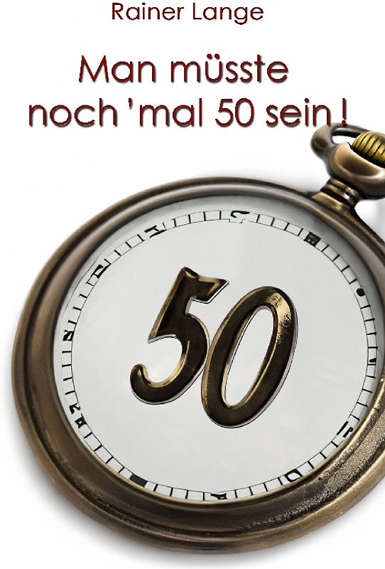 Man müsste noch 'mal 50 sein!