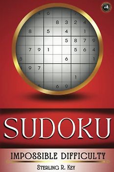 Sudoku Impossible Difficulty #4: PRANK BOOK / GAG GIFT ~ A collection of Literally Impossible and Unsolvable Sudoku puzzles | Perfect gift for Friends & Family