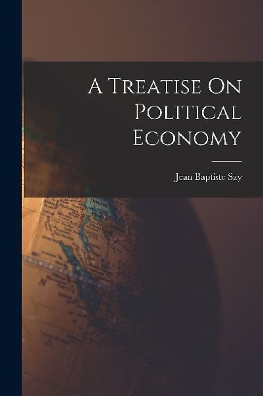 A Treatise On Political Economy