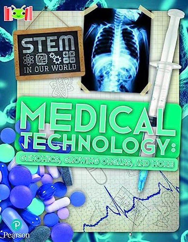 Bug Club Reading Corner: Age 7-11: STEM in Our World: Medical Technology
