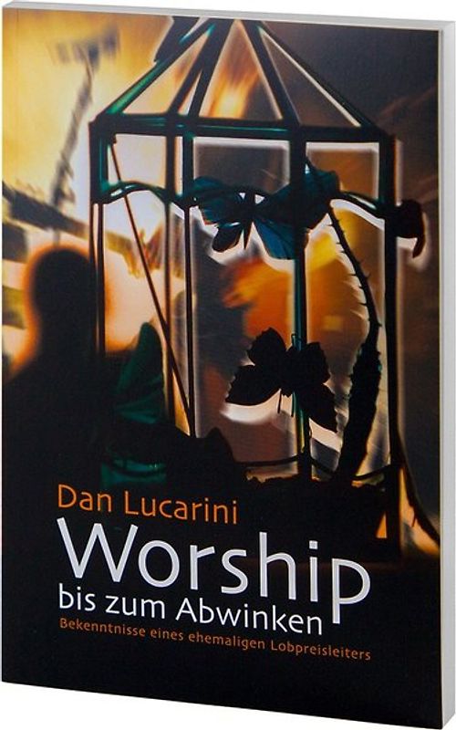 Worship bis zum Abwinken. Bekenntnisse eines ehemaligen Lobpreisleiters