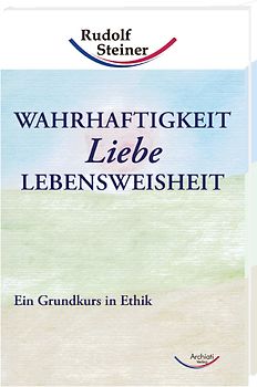 Wahrhaftigkeit, Liebe, Lebensweisheit