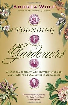 Founding Gardeners: The Revolutionary Generation, Nature, and the Shaping of the American Nation (Vintage)