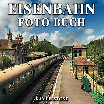 Eisenbahn Foto Buch: 100 schöne Bilder von Lokomotiven - Perfektes Einweihungsgeschenk oder Couchtischdekor