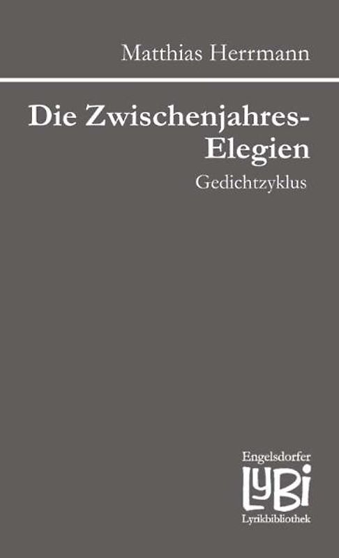 Die Zwischenjahres-Elegien. Gedichtzyklus