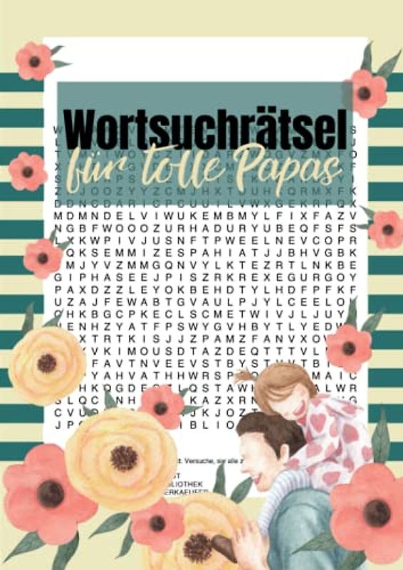 Wortsuchrätsel für tolle Papas: 100 Rätsel für stundenlange Beschäftigung für Erwachsene - ideal zum Vatertag
