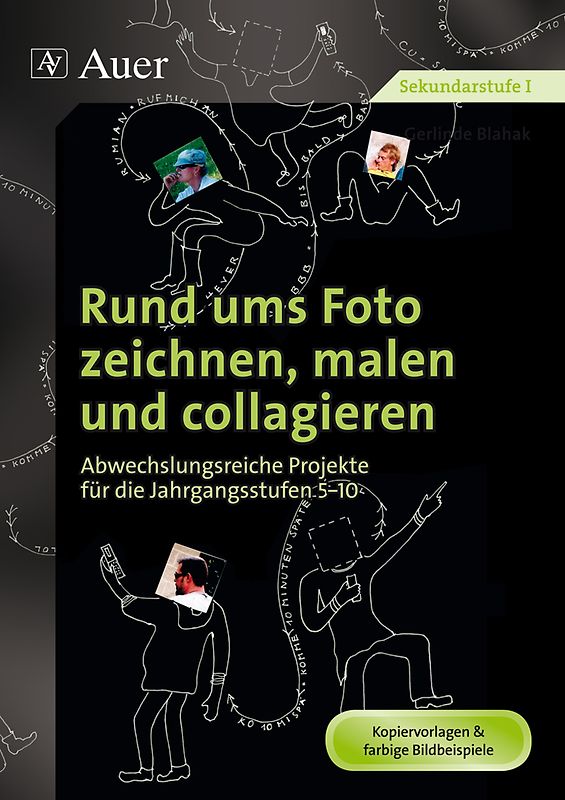 Rund ums Foto zeichnen, malen und collagieren. Abwechslungsreiche Projekte für die Jahrgangsstufen 5-10 (5. bis 10. Klasse)